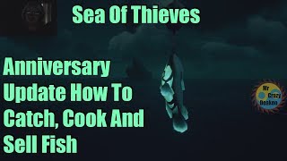 Sea Of Thieves Anniversary Update How To Catch, Cook And Sell Fish