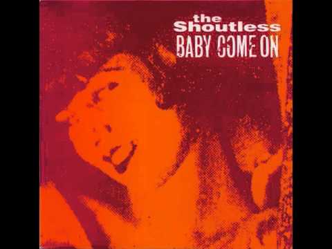 The Shoutless - Baby Come On