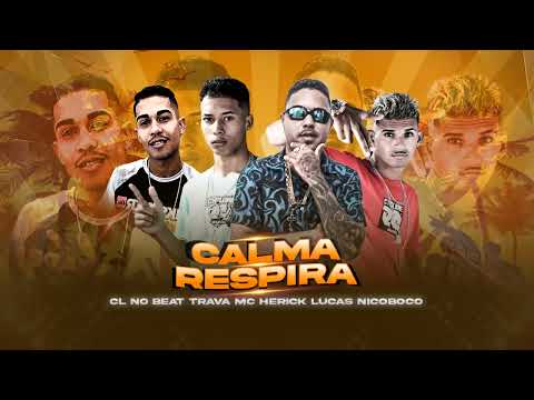 CL NO BEAT, MC HERICK, LUCAS NICOBOCO, TRAVA - CALMA RESPIRA - REMIX BREGA FUNK