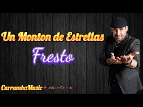 UN MONTON DE ESTRELLAS, FRESTO, VIDEO LETRA, 2023 - CURRAMBAMUSIC