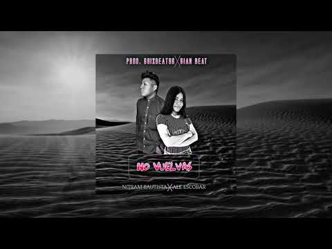 No Vuelvas - Nitram Bautista ft Ale Escobar ( Prod. 6SixBeats6 ❌ Jefy Bautista)