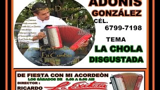 ADONIS GONZÁLEZ - LA CHOLA DISGUSTADA