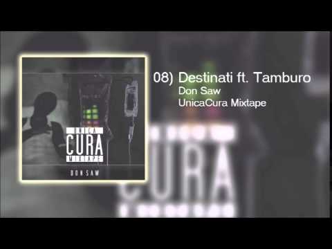 08 Destinati - Saw ft. Tamburo (UnicaCura Mixtape)