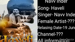 Navv Inder - Haveli New Punjabi Song, Relasing Date, Upcoming project