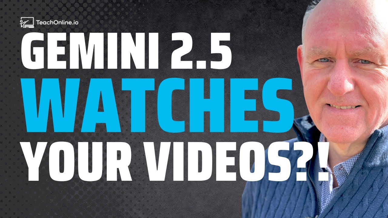 Google Gemini 2.5 Can See Your Videos — Here’s Why That’s Huge for Course Creators