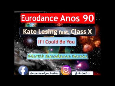 Kate Lesing feat Class X - If I Could Be You (Martik Eurodance Remix)