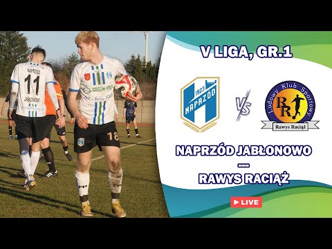 NAPRZÓD GREEN-PACK JABŁONOWO POM. - RAWYS RACIĄŻ | V LIGA, GR.1