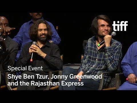 JUNUN Q&A with Shye Ben Tzur, Jonny Greenwood and the Rajasthan Express | TIFF 2018