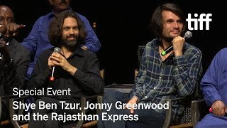 JUNUN Q&amp;A with Shye Ben Tzur, Jonny Greenwood and the Rajasthan Express | TIFF 2018