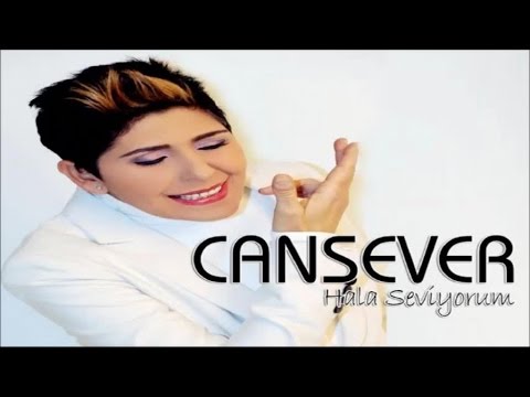 CANSEVER - HALA SEVİYORUM