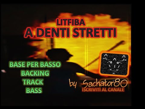 Base x Basso - A DENTI STRETTI - Litfiba - BACKING TRACK BASS - By Sachator80