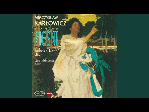 Drugi spiewnik (2nd Songbook) , Op. 3: No. 10. Zaczarowana krolewna (The Enchanted Princess)