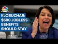 Senator Amy Klobuchar: $600 unemployment benefits should stay Senator Amy Klobuchar: $600 unemployment benefits should stay