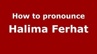 How to pronounce Halima Ferhat