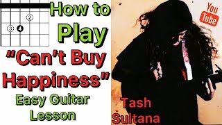 Can&#39;t Buy Happiness Easy Guitar Tutorial Tash Sultana - How to Play Can&#39;t Buy Happiness Chords