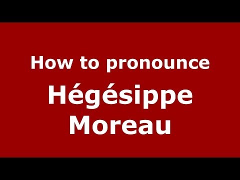 How to pronounce Hégésippe Moreau (French/France) - PronounceNames.com