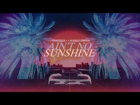 Crazibiza, Laurent Simeca - Ain't No Sunshine (Radio Mix)