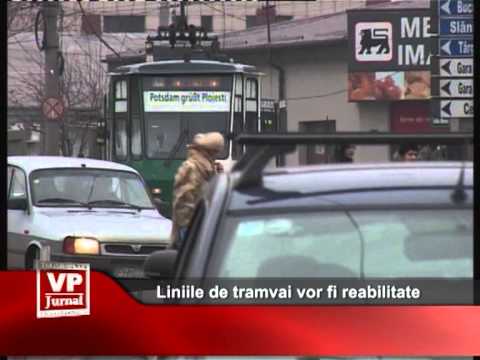 Liniile de tramvai vor fi reabilitate