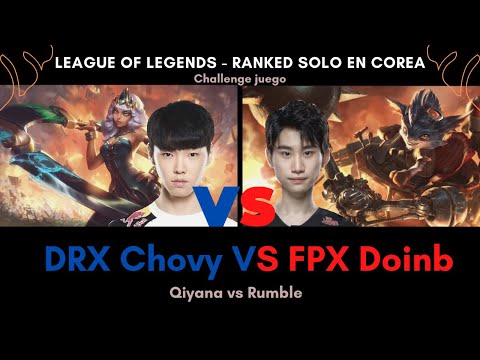 DRX Chovy(Qiyana) vs FPX Doinb(Rumble) *Ranked solo en Corea, Se pelearon en Medio-League of Legends