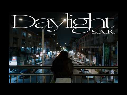 S.A.R. – Daylight【Official Music Video】