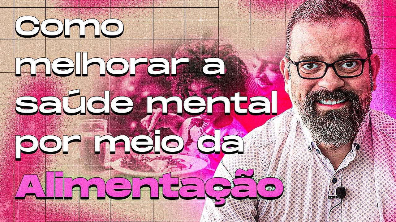 COMO MELHORAR A SAÚDE MENTAL POR MEIO DA ALIMENTAÇÃO