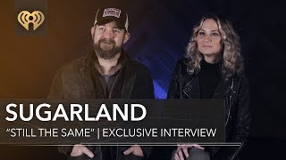 Sugarland &quot;Still The Same&quot; | Exclusive Interview