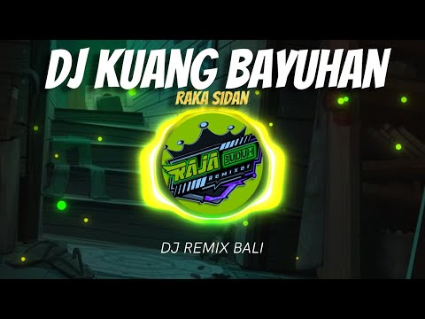 DJ KUANG BAYUHAN - A.a. Raka Sidan TERBARU.!!! X Raja Buduh Remixer