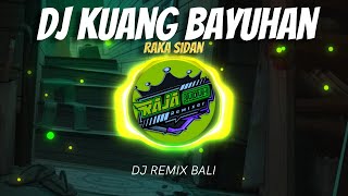 Download lagu DJ KUANG BAYUHAN - A.a. Raka Sidan TERBARU.!!! X Raja Buduh Remixer mp3
