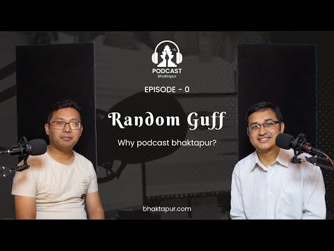 Episode -0 Random Guff | Bhaktapur.com | Niraj Lawoju & Anil Pawn