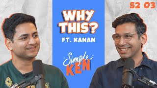 Simple Ken Podcast | S2E03 Why This? Feat @kanan_gill MQDEFAULT Thumbnail
