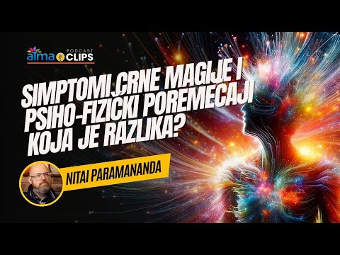 SIMPTOMI CRNE MAGIJE I PSIHO-FIZIČKI POREMEĆAJI – KOJA JE RAZLIKA? - NITAI PARAMANANDA