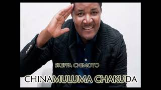 Download lagu Skeffa Chimoto Chinamuluma Chakuda... mp3