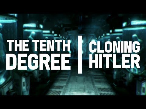 Cloning Hitler - The Tenth Degree #11