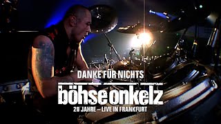 Böhse Onkelz - Danke für Nichts (20 Jahre live in Frankfurt)