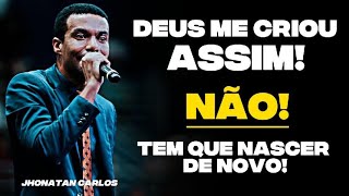 CRENTES REBELDES, TEM QUE NASCER DE NOVO! JHONATAN CARLOS 