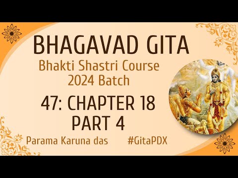 (#47) 2024 Bhagavad Gita course - Chapter 18 Part-4 | Parama Karuna das | Bhakti Shastri | #gitapdx