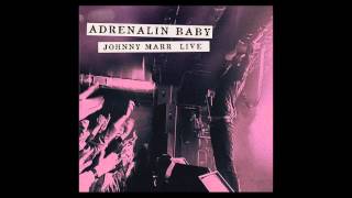 Johnny Marr - Generate Generate (Live - Adrenalin Baby)