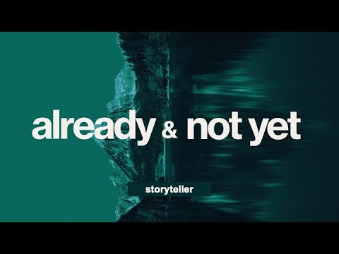 TLC April 21, 2024 Already & Not Yet: Storyteller