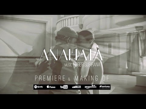 Roger Subirana - "Anahata" (Premiere & Making of)