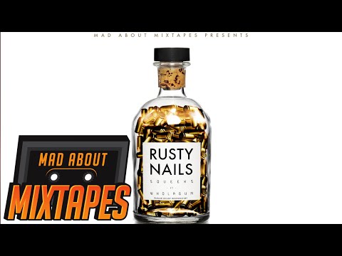 Squeeks - Rusty Nails ft. Wholagun #MadExclusive | MadAboutMixtapes