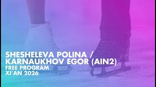 SHESHELEVA / KARNAUKHOV (AIN 2) | Junior Pairs Free Skating | Xi’An 2026