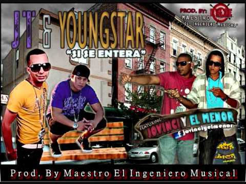Si Se Entera By JT y Youngstar Ft. Jovinci y El Menor (Prod. By Maestro El Ingeniero Musical) 2011