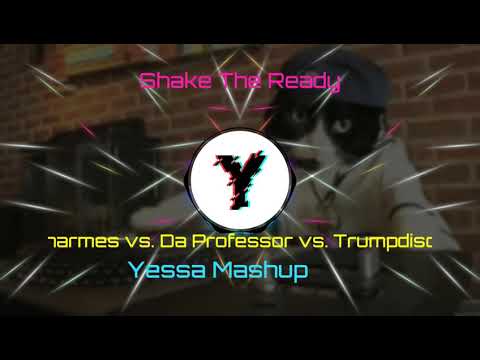 Charmes ft. Da Professor vs. TrumpDisco - Shake The Ready (Yessa Mashup)