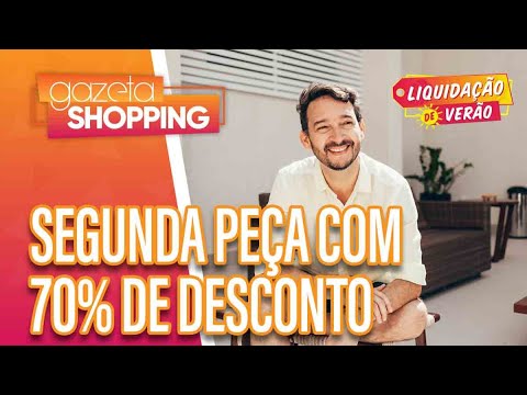 Segunda Peça com 70% de Desconto I CTX I Gazeta Shopping #LiquidaVerão