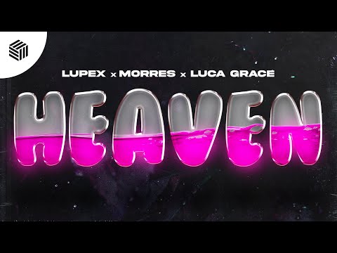 Lupex, Morres & Luca Grace - Heaven