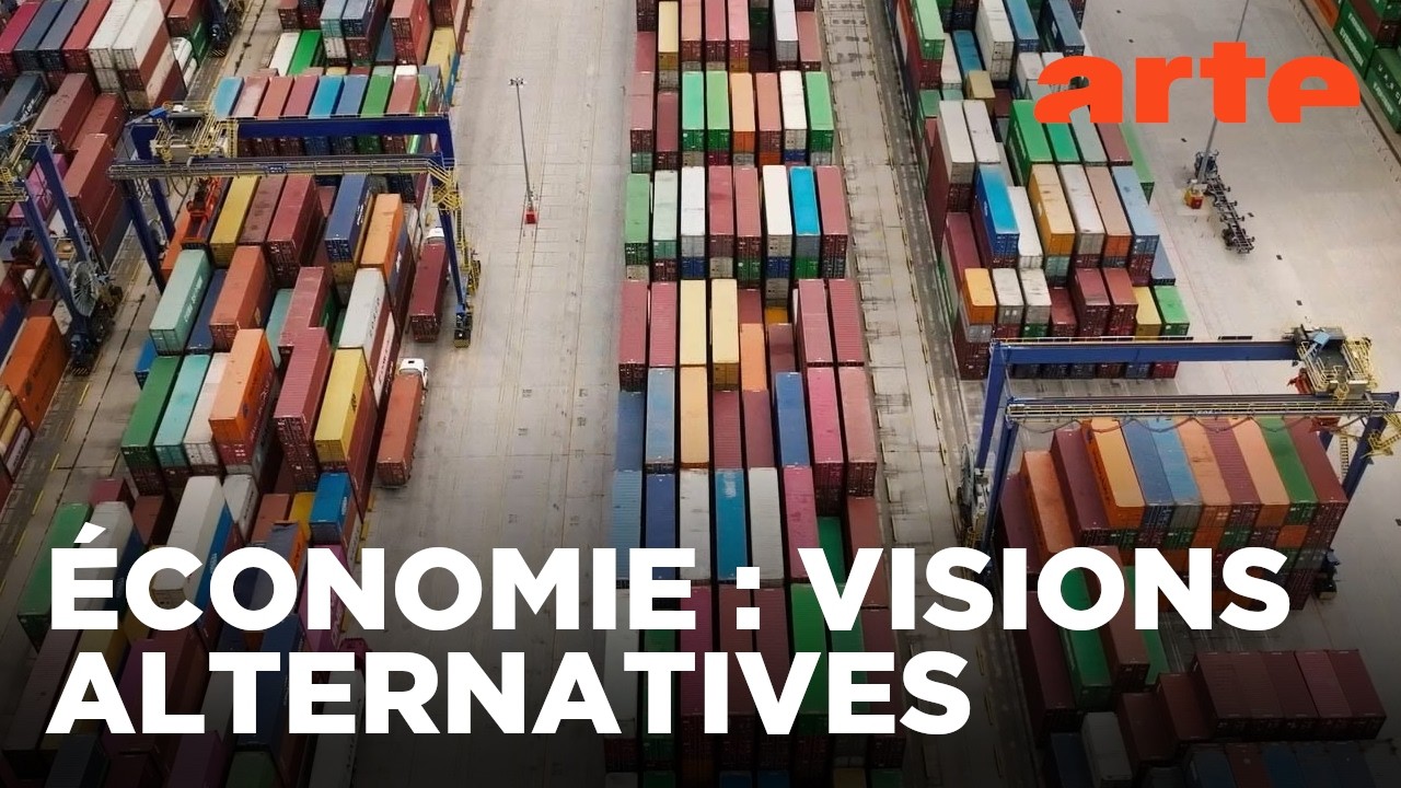 Pour une autre économie | Des théories et des pratiques alternatives | ARTE