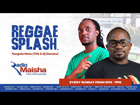 Reggae Splash (Radio Maisha) Episode 01 Ft Dj Deeskul & Tongola Mate