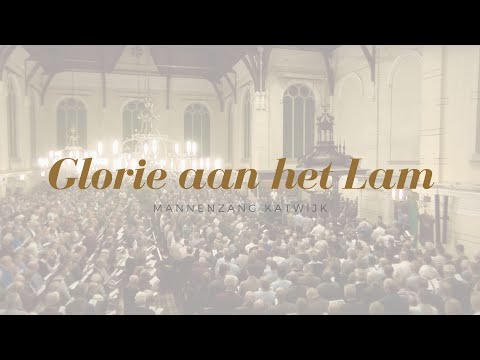 Glorie aan het Lam | Mannenzang Katwijk