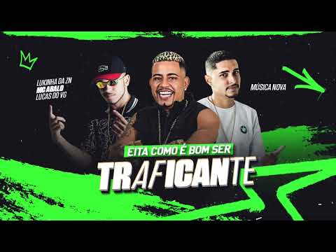 EITA COMO É BOM SER TRAFICANTE - LUKINHAS DA ZN, MC ABALO E LUCAS DO VG - MÚSICA NOVA 2024