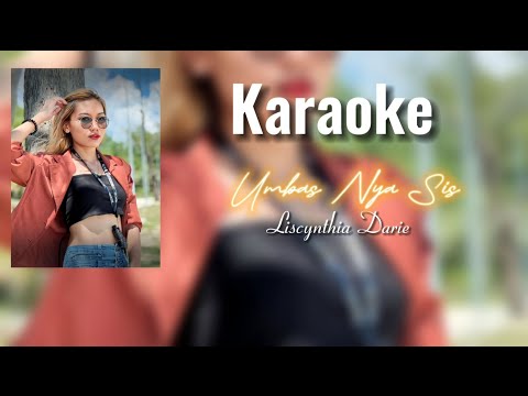 Umbas Nya Sis - Liscynthia Darie (Karaoke Version)